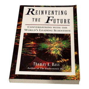 Reinventing the Future Conversations with Scientists Thomas A. Bass Paperback